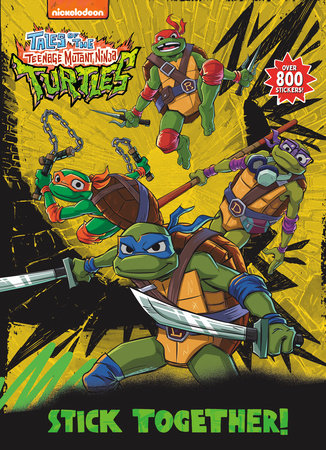 Stick Together Tales Of The Teenage Mutant Ninja Turtles Sticker Book