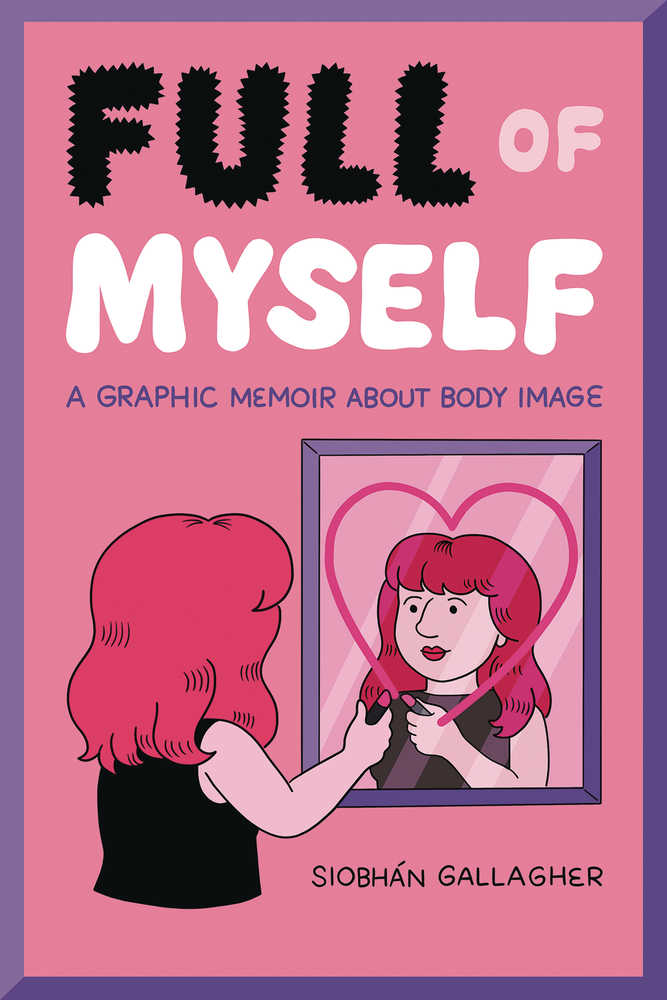 Full Of Myself Graphic Memoir About Body Image Softcover