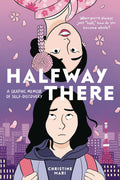 Halfway There Graphic Memoir Of Self Discovery Graphic Novel
