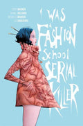 I Was A Fashion School Serial Killer TPB (Mature)