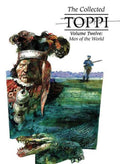 Collected Toppi Hardcover Volume 12 Men Of The World