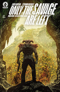 Only The Savage Are Left #4 Cover A Stefano Raffaele
