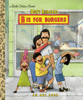 Bobs Burgers B Is For Burgers Little Golden Book