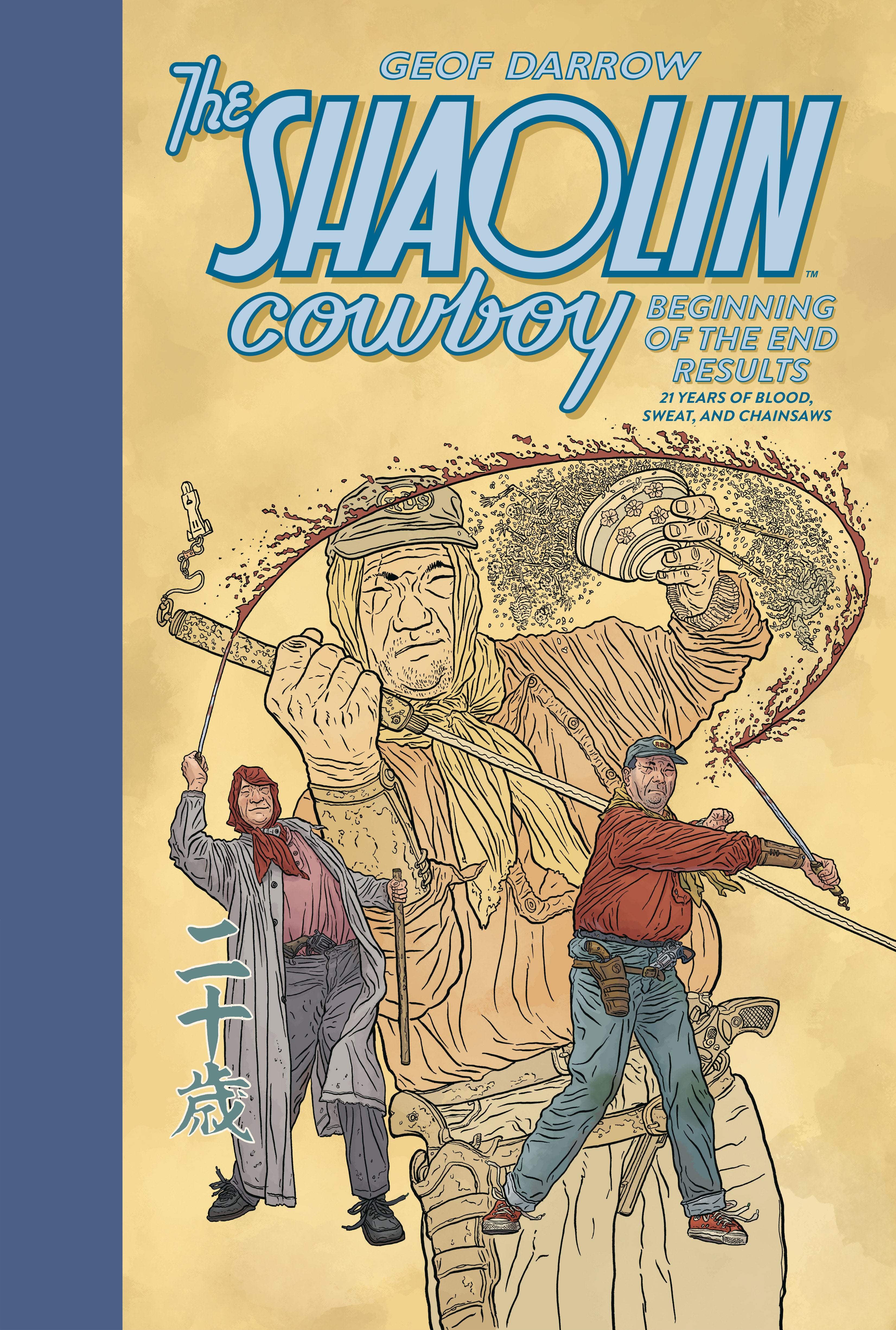 Shaolin Cowboy Beginning Of The End Results 21 Years Of Blood Sweat And Chainsaws Hardcover