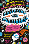 Astrophysics For Supervillains 3 Mastering The Multiverse