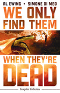 We Only Find Them When Theyre Dead Complete Collection TPB
