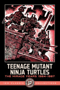 Teenage Mutant Ninja Turtles Mirage Years 1984-1987 (IDW Classic Collections)