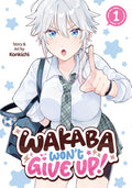 Wakaba Wont Give Up Graphic Novel Volume 01