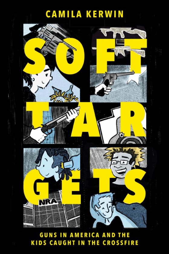 Soft Targets Guns in America and the Kids Caught in the Crossfire Graphic Novel