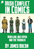 Irish Conflict in Comics in the 20th Century: Rebellion, Nazi Spies and The Troubles