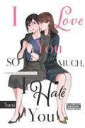 I Love You So Much I Hate You Graphic Novel Volume 01 (Mature)