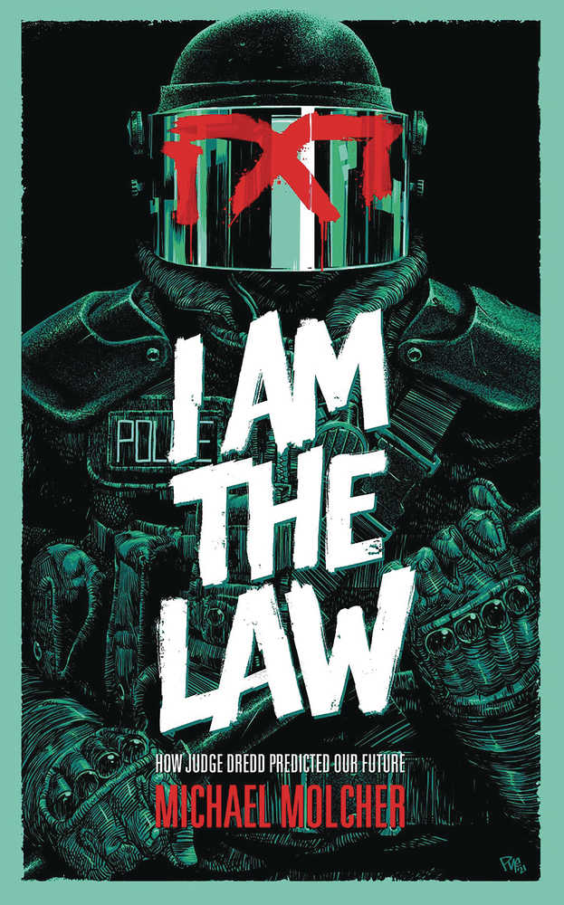 I Am The Law How Judge Dredd Predicted Our Future TPB (Mature)
