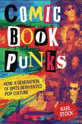 Comic Book Punks How Brits Reinvented Pop Culture Hardcover