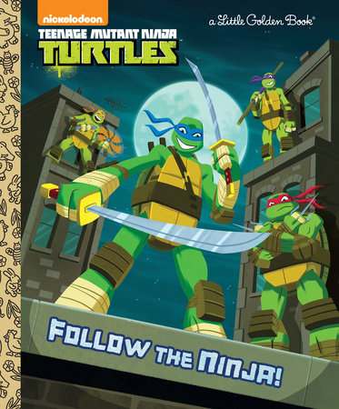 Teenage Mutant Ninja Turtles Follow The Ninja Little Golden Book
