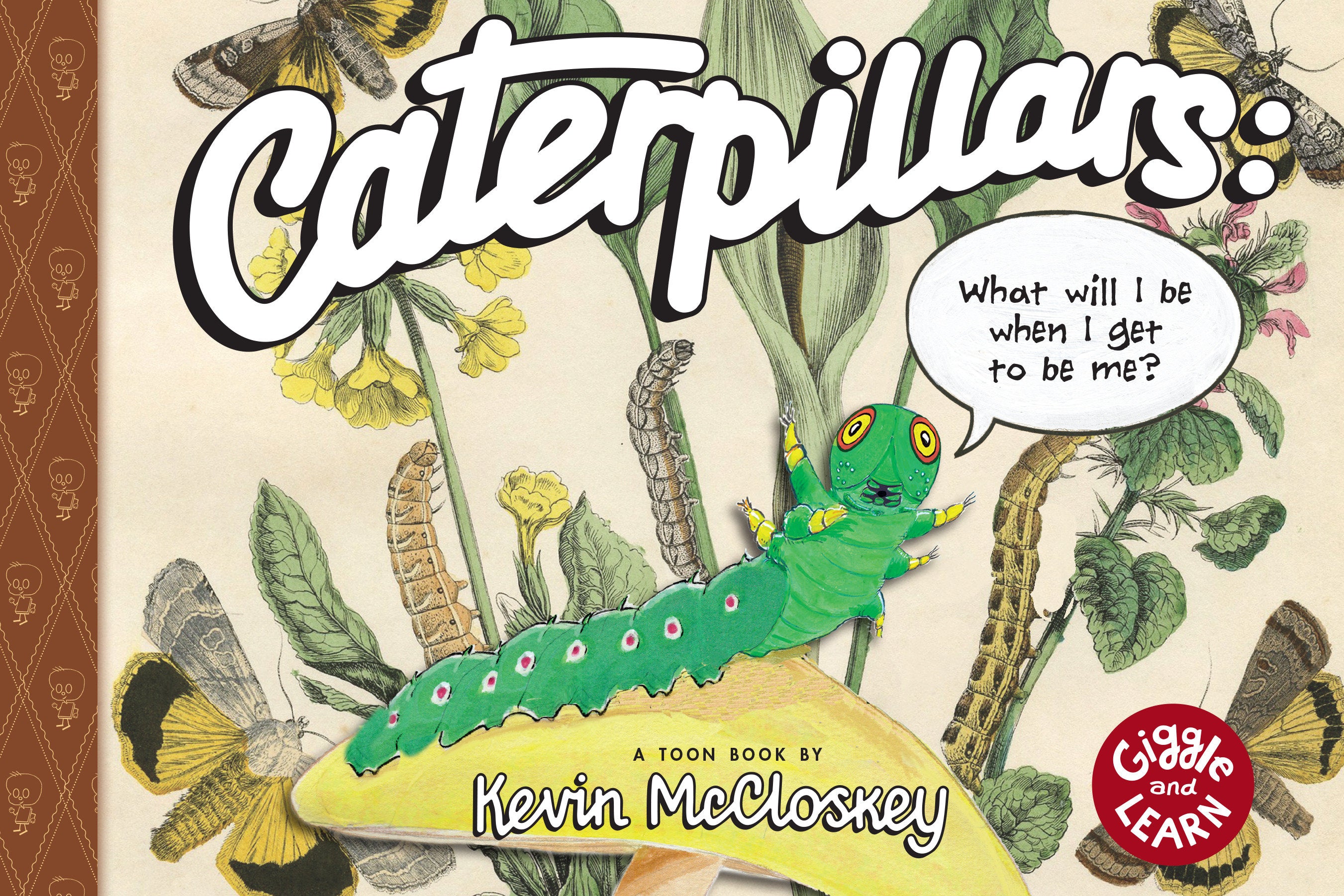 Caterpillars What Will I Be When I Get To Be Me Hardcover