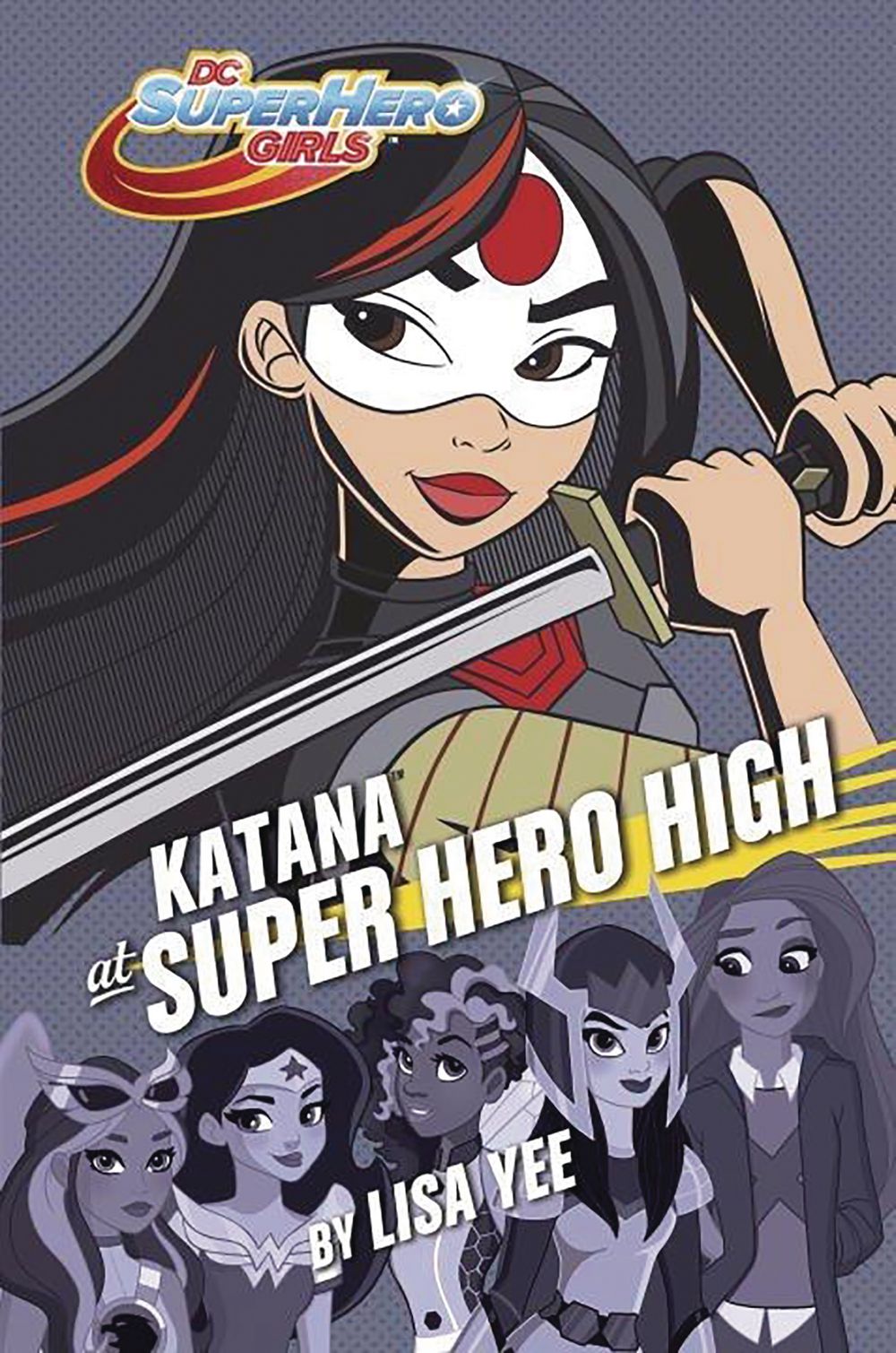 DC Super Hero Girls HC Katana At Super Hero High