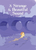 A Strange & Beautiful Sound HC