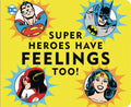 DC Super Heroes Have Feelings Too Board Book