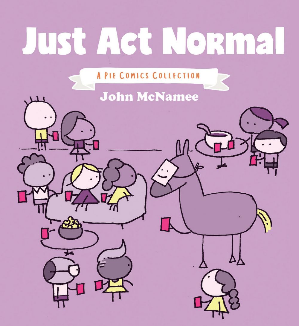 Just Act Normal a Pie Comics Collection GN